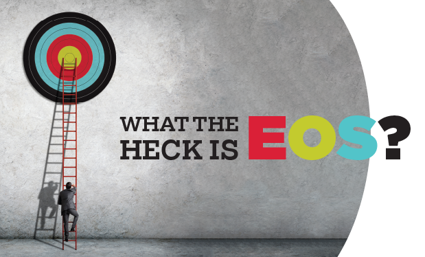 What the heck is EOS? - A new business management system can help your company thrive