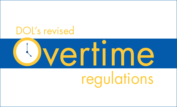 Dealing with DOL's new rules - How to make sense of DOL's revised overtime regulations 